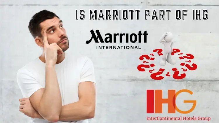 Is Marriott Part of IHG? Key Differences 2 is marriott part of ihg 1