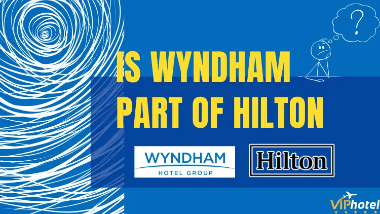 IS Wyndham Part of Hilton 3 is-wyndham-part-of-hilton